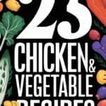 23 Healthy Chicken and Vegetable Recipes That Taste Amazing and Are Easy to Make!