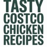 21 Recipes Using Costco Chicken That Will Make Dinner a Breeze
