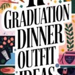17 Elegant Graduation Dinner Outfit Ideas for the Big Night: Look Stunning and Celebrate Your Achievement!