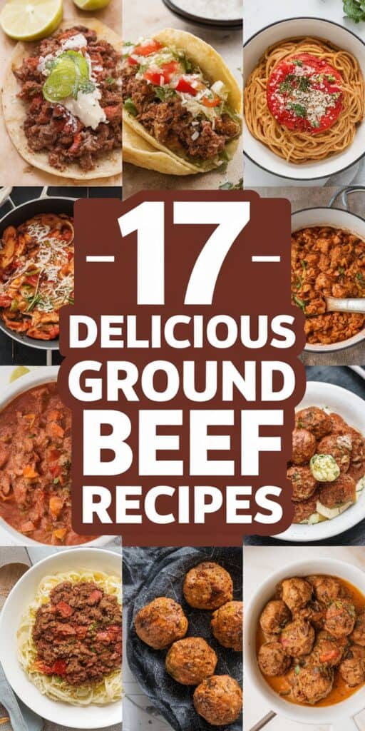 17 Easy Ground Beef Recipes That Taste Like Restaurant Quality: Simple Dishes for Delicious Meals