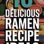 16 Easy Ramen Recipes That Beat The Instant Pack: Delicious Homemade Alternatives