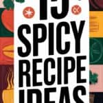 15 Easy Spicy Recipes That Pack Serious Heat for Your Next Meal