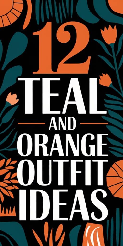 12 Teal and Orange Outfit Combinations for a Vibrant Style Transformation