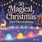 30 Magical Christmas Yard Decorations That Will Wow Your Neighbors: Transform Your Home into a Winter Wonderland