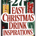 27 Festive Christmas Drink Recipes to Keep Your Spirits Bright: Cheers to the Holiday Season!