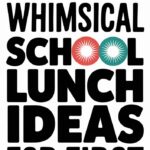 School Lunch Ideas First Grade: Fun and Easy Recipes Your Kids Will Love!