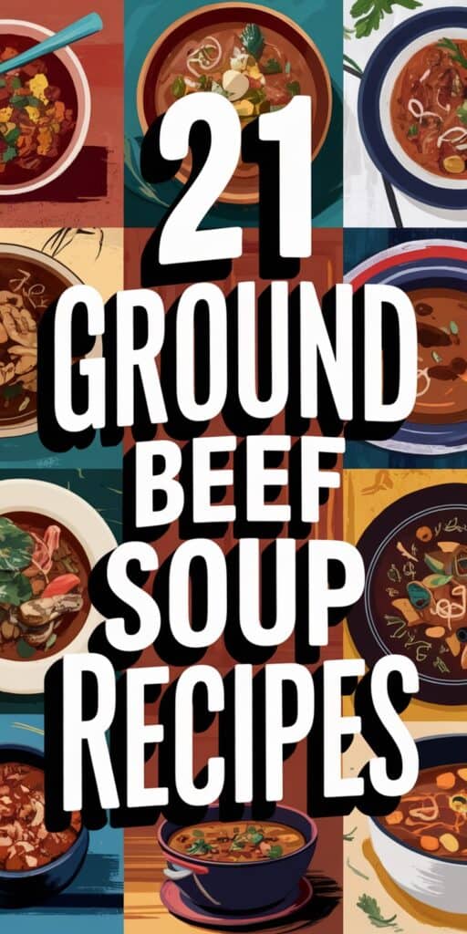 21 Hearty Ground Beef Soup Recipes Perfect for Cold Nights That Will Warm Your Soul and Satisfy Your Cravings