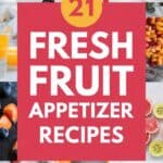 21 Fresh Fruit Appetizers for Summer That Will Make Your Taste Buds Dance
