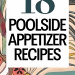 18 Poolside Appetizers That Refresh And Make Summer Parties Absolutely Irresistible
