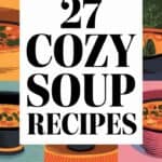 27 Cozy Healthy Soup Recipes That Will Warm Your Soul and Nourish Your Body This Winter