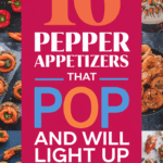 16 Pepper Appetizers That Pop And Will Light Up Your Next Party