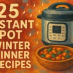 25 Instant Pot Winter Dinner Recipes to Warm Your Family