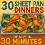 30 Sheet Pan Dinners Ready in 30 Minutes