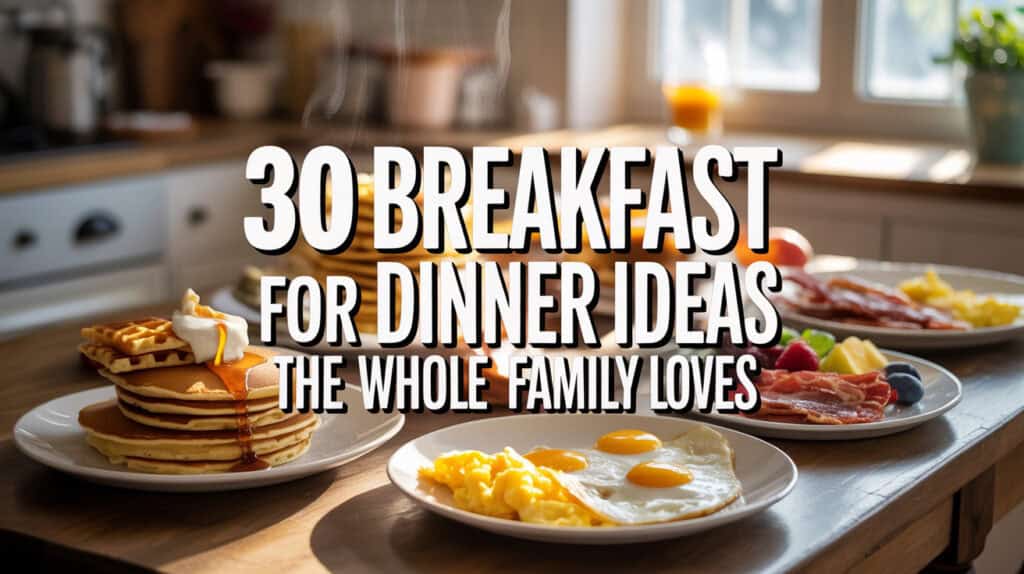 30 Breakfast for Dinner Ideas the Whole Family Loves