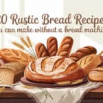 20 Rustic Bread Recipes You Can Make Without a Bread Machine