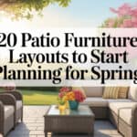 20 Patio Furniture Layouts to Start Planning for Spring