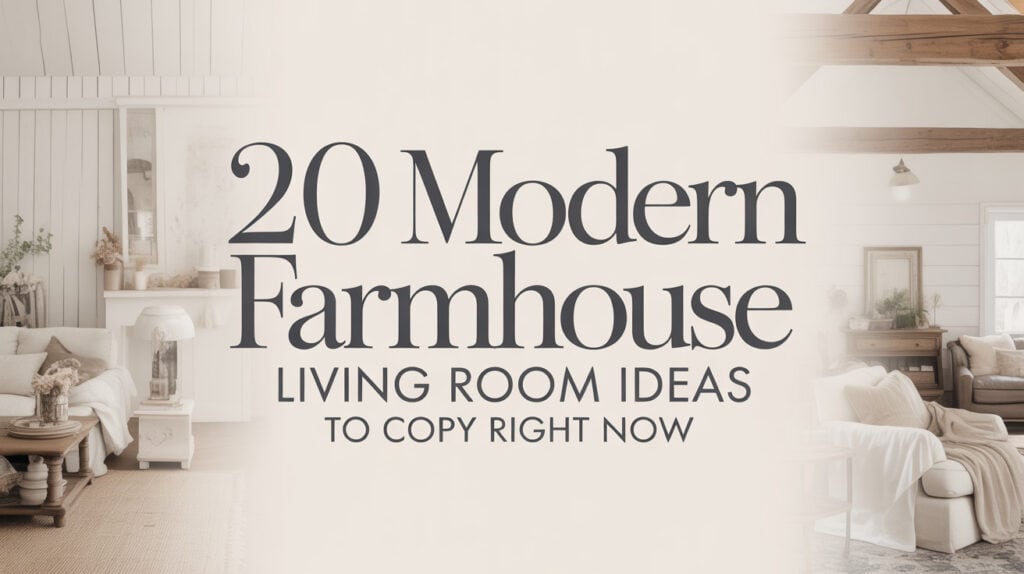20 Modern Farmhouse Living Room Ideas to Copy Right Now