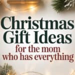 Christmas Gift Ideas for the Mom Who Has Everything