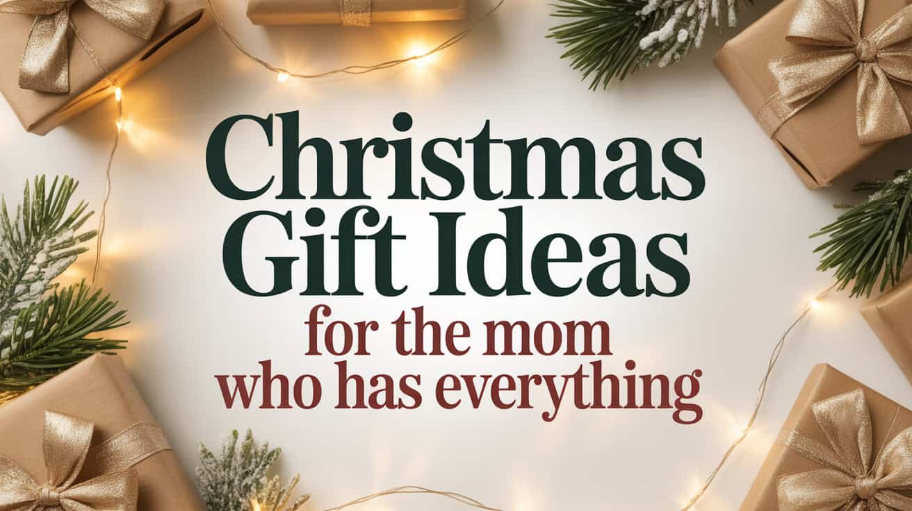 Christmas Gift Ideas for the Mom Who Has Everything 3