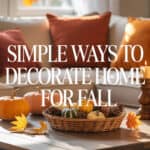 Simple Ways to Decorate Home for Fall