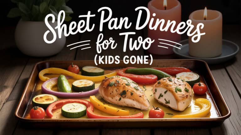 Sheet Pan Dinners for Two (Kids Gone)
